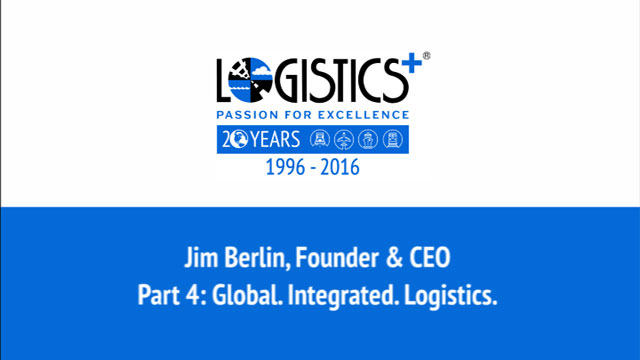 Jim Berlin Video Interviews – Part 4: Global. Integrated. Logistics.