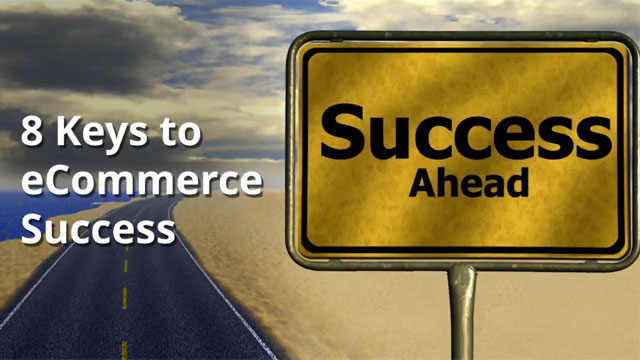 8 Keys to eCommerce Success for Retailers and Merchants