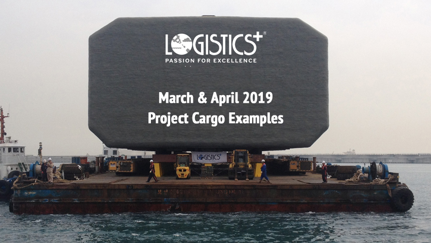 Examples of Project Cargo Managed in March & April 2019