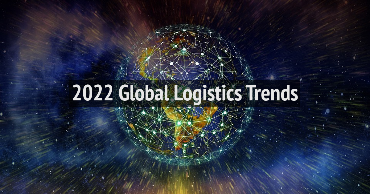 Global Logistics Trends to Expect in 2022