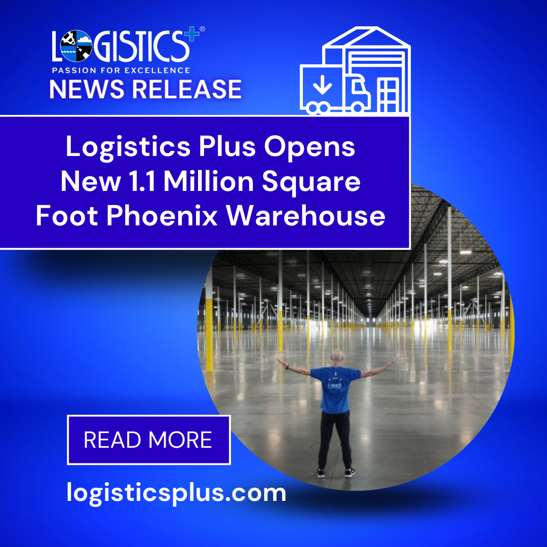 Logistics Plus Opens New 1.1 Million Square Foot Phoenix Warehouse