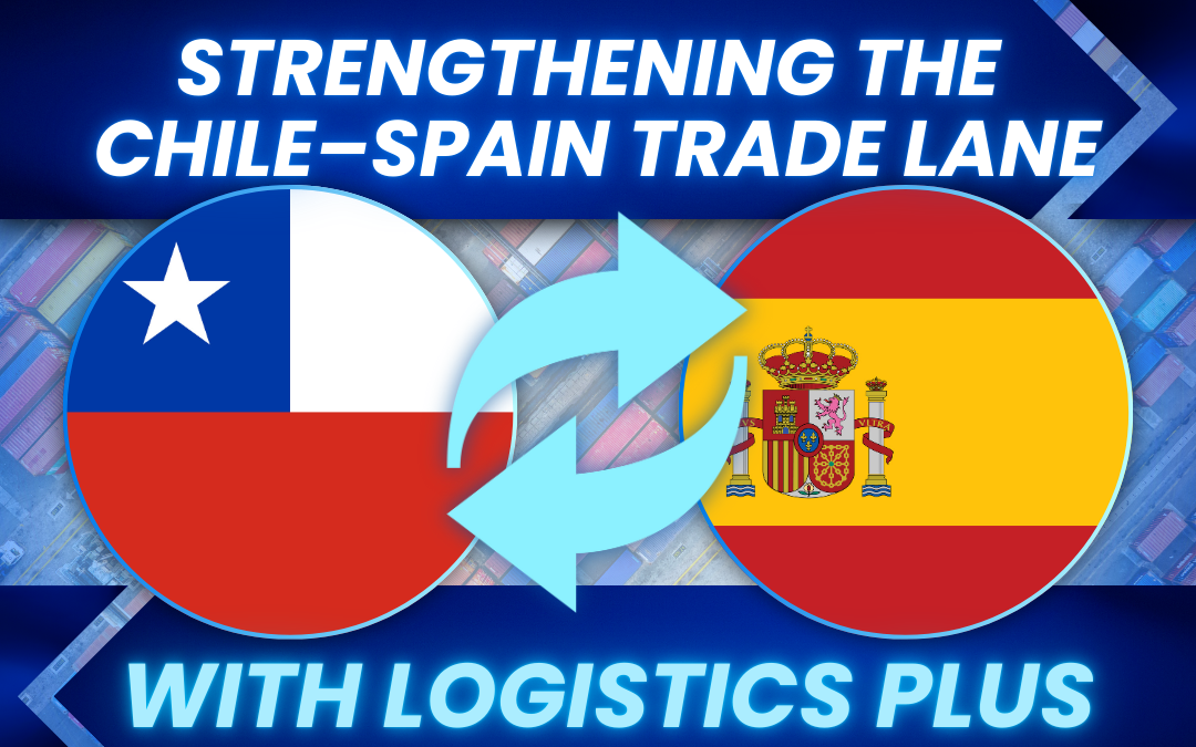 Strengthening the Chile–Spain Trade Lane with Logistics Plus