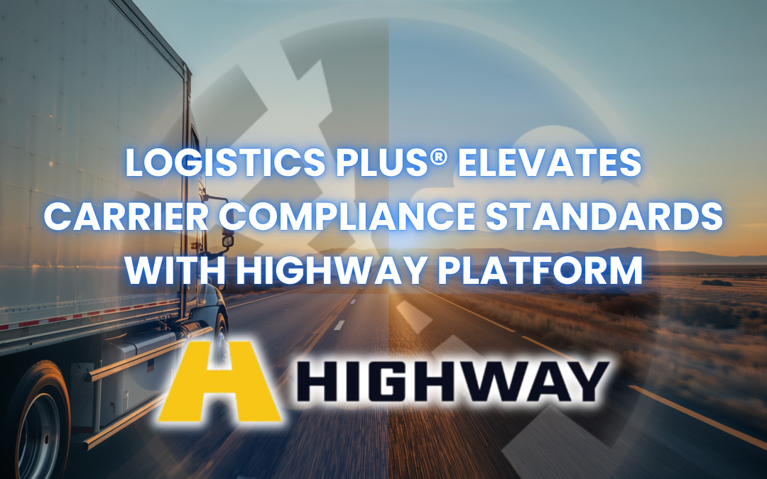 Logistics Plus Elevates Carrier Compliance Standards with Highway Platform