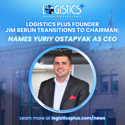 Logistics Plus Founder Jim Berlin Transitions to Chairman; Names Yuriy Ostapyak as CEO
