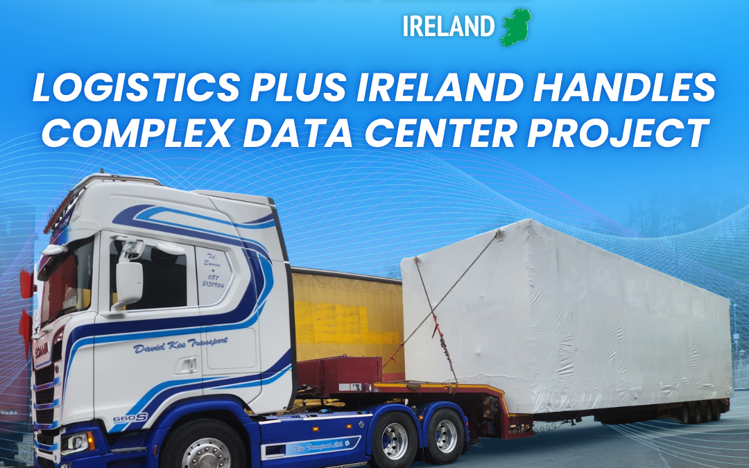 Logistics Plus Ireland Handles Complex Data Center Project