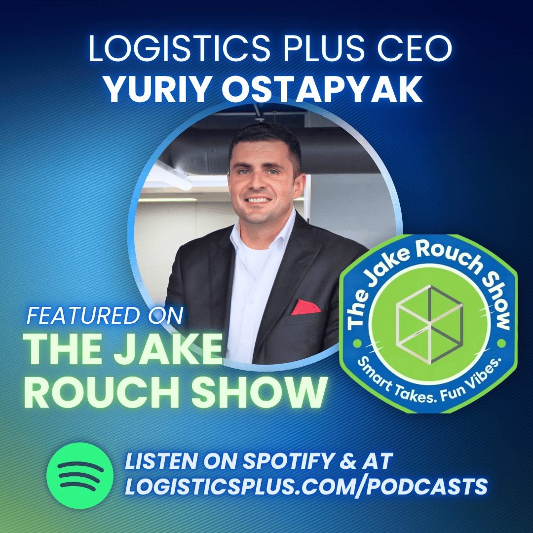 Logistics Plus CEO Yuriy Ostapyak on The Jake Rouch Show