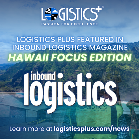 Logistics Plus Featured in Inbound Logistics Magazine Hawaii Focus Edition