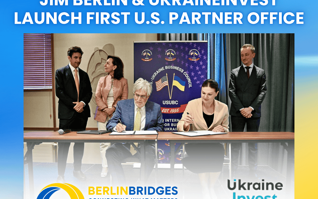 Jim Berlin and UkraineInvest Establish First U.S. Partner Office to Expand American Investment in Ukraine